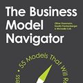 Cover Art for B00PFZ9I8A, The Business Model Navigator: 55 Models That Will Revolutionise Your Business by Oliver Gassmann, Karolin Frankenberger
