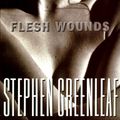 Cover Art for 9780684815831, Flesh Wounds by Stephen Greenleaf