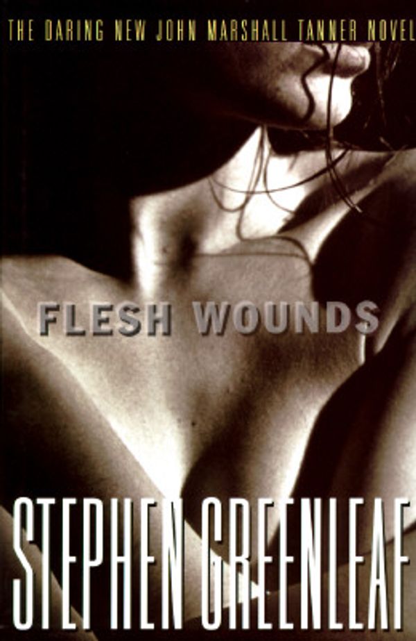 Cover Art for 9780684815831, Flesh Wounds by Stephen Greenleaf