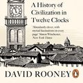 Cover Art for 9780241985403, About Time: A History of Civilization in Twelve Clocks by David Rooney