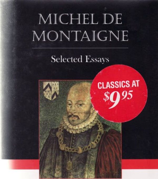 Cover Art for 9781587261718, Michel de Montaigne: Selected Essays by Michel de Montaigne