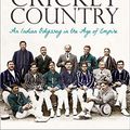 Cover Art for B07SD4X559, Cricket Country: An Indian Odyssey in the Age of Empire by Prashant Kidambi