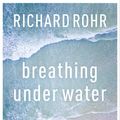 Cover Art for 9780281075133, Breathing Under Water by Richard Rohr