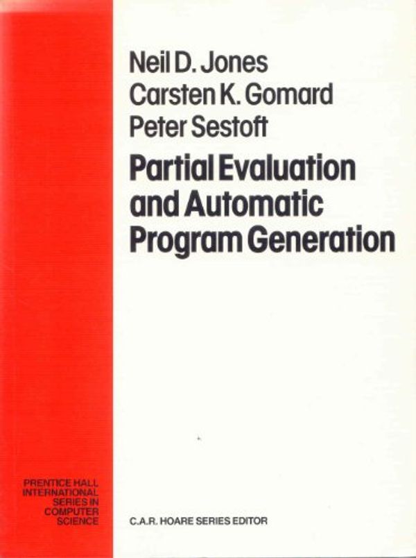 Cover Art for 9780130202499, Partial Evaluation and Automatic Program Generation (Prentice Hall International Series in Computing Science) by Neil D. Jones, Etc, Carsten K. Gomard, Peter Sestoft