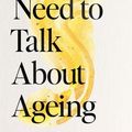 Cover Art for 9780733646195, We Need to Talk About Ageing by Melissa Levi