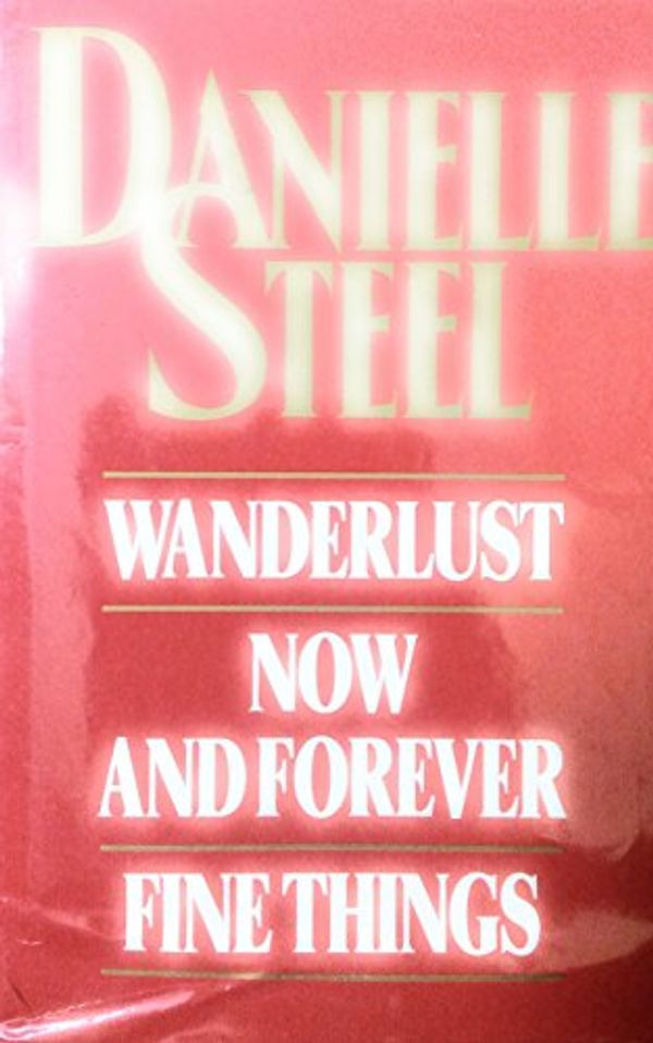 Cover Art for 9780316875486, Danielle Steel Omnibus: "Wanderlust", "Now and Forever", "Fine Things" v. 2 by Danielle Steel