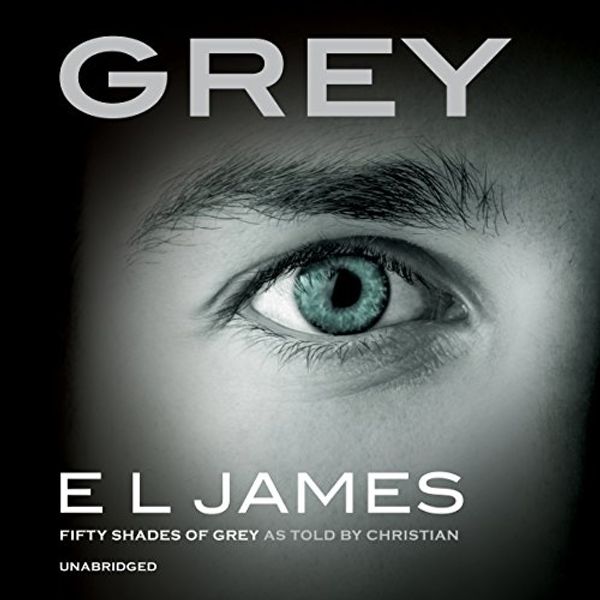 Cover Art for B00ZJ36QVK, Grey: Fifty Shades of Grey as told by Christian Grey by E. L. James