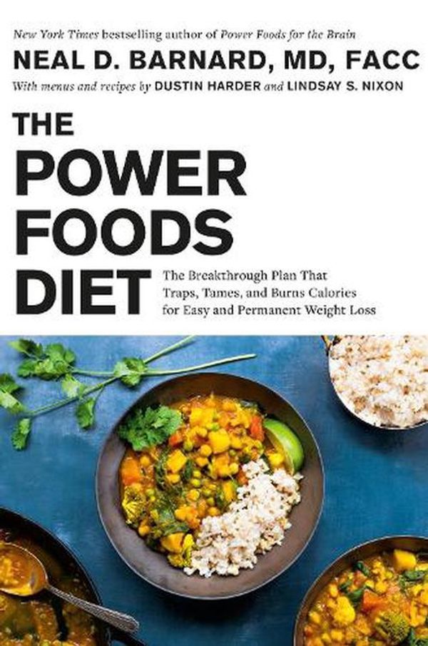 Cover Art for 9781538764954, The Power Foods Diet: The Breakthrough Plan That Traps, Tames, and Burns Calories for Easy and Permanent Weight Loss by Barnard MD, Neal D.