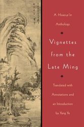 Cover Art for 9780295977331, Vignettes from the Late Ming: A Hsiao-P'in Anthology by Yang Ye
