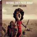 Cover Art for 9783832797591, Before They Pass Away by Jimmy Nelson