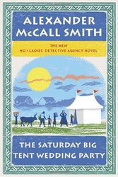 Cover Art for 9780307398260, The Saturday Big Tent Wedding Party The New No. 1 Ladies' Detective Agency Novel by McCall Smith, Alexander