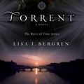 Cover Art for 9781493420636, Torrent (The River of Time Series Book #3) by Lisa T. Bergren