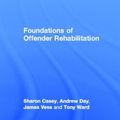 Cover Art for 9780415679169, Foundations of Offender Rehabilitation by Sharon Casey