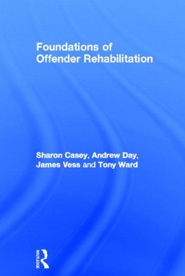 Cover Art for 9780415679169, Foundations of Offender Rehabilitation by Sharon Casey