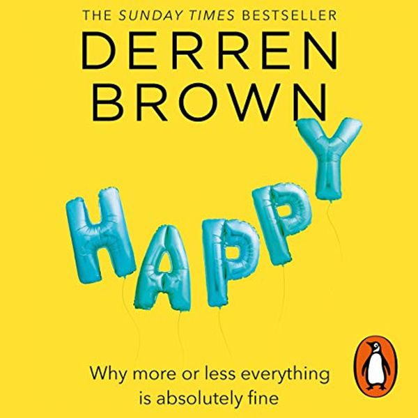 Cover Art for B07K339M1H, Happy: Why More or Less Everything Is Absolutely Fine by Derren Brown