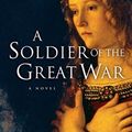 Cover Art for 9780156031134, A Soldier of the Great War by Mark Helprin