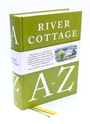 Cover Art for 9781408828601, River Cottage A to Z by Fearnley-Whittingstall, Hugh, Pam Corbin, Mark Diacono, Nikki Duffy, Nick Fisher, Steven Lamb, Tim Maddams, Gill Meller, John Wright