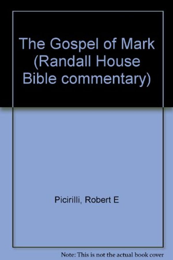 Cover Art for 9780892655007, The Gospel of Mark (Randall House Bible commentary) by Picirilli, Robert E