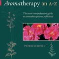 Cover Art for 9780852072950, Aromatherapy- An A-Z by Patricia Davis