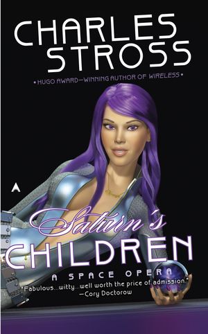 Cover Art for 9780441017317, Saturn’s Children by Charles Stross