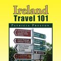 Cover Art for 9781441524362, Ireland Travel 101 by Patricia Preston