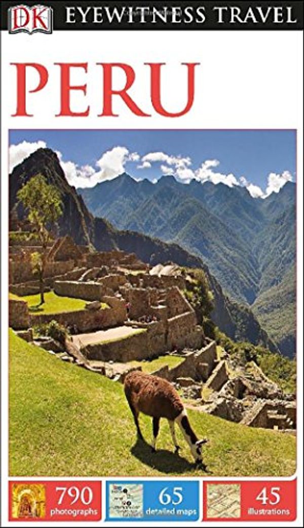 Cover Art for 9781465411761, DK Eyewitness Travel Guide: Peru by Dorling Kindersley, Inc.