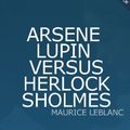 Cover Art for B007SRU9L8, Arsene Lupin versus Herlock Sholmes (Annotated) by Maurice Lebranc