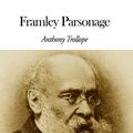 Cover Art for 1230000219784, Framley Parsonage by Anthony Trollope
