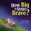 Cover Art for 9780310766605, How Big Is Your Brave? by Ruth Soukup