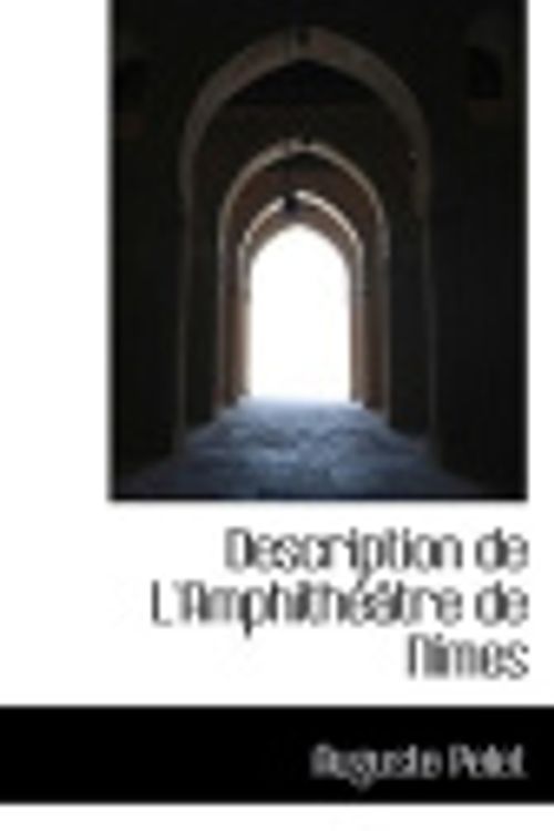 Cover Art for 9781116912036, Description De L'Amphitheatre De Nimes by Auguste Pelet