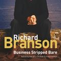 Cover Art for 9781905264438, Business Stripped Bare: Adventures of a Global Entrepreneur by Richard Branson