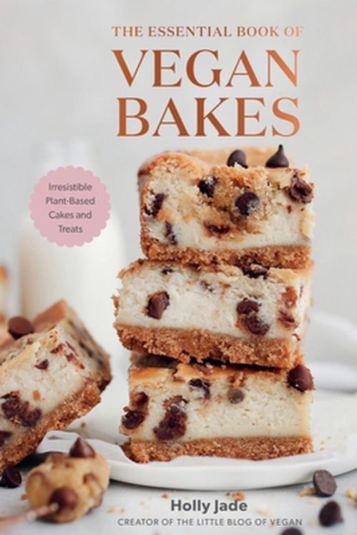 Cover Art for 9781682687390, The Essential Book of Vegan Bakes by Holly Jade