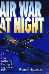 Cover Art for 9781574271164, Air War at Night : The Battle for the Night Sky Since 1915 by Robert Jackson