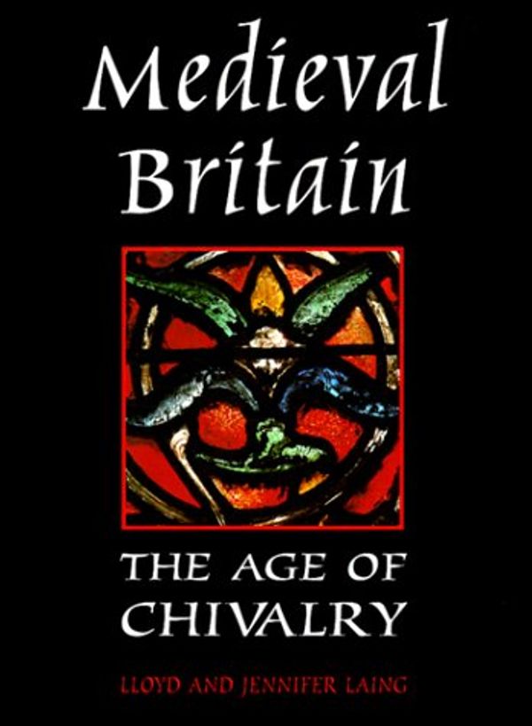 Cover Art for 9780312217938, Medieval Britain by Lloyd Laing, Jennifer Laing