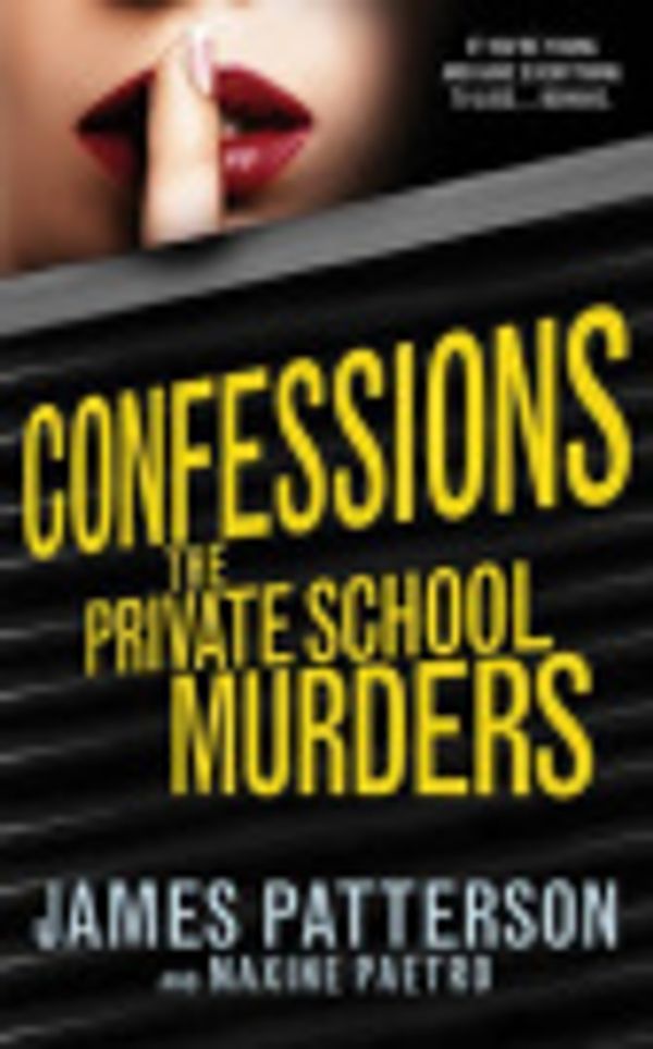 Cover Art for 9781448185825, Confessions: The Private School Murders by James Patterson