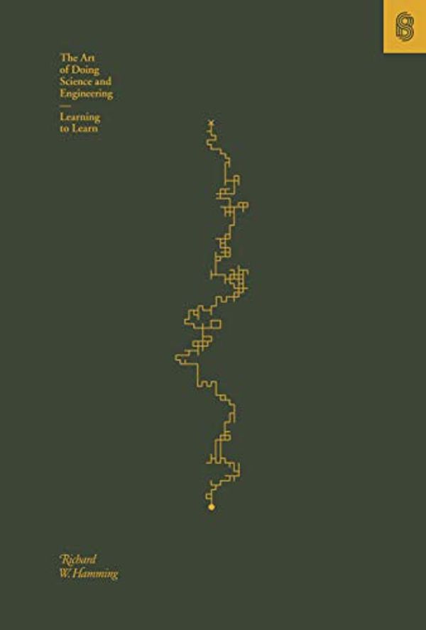 Cover Art for B088TMLQDC, The Art of Doing Science and Engineering: Learning to Learn by Richard W. Hamming