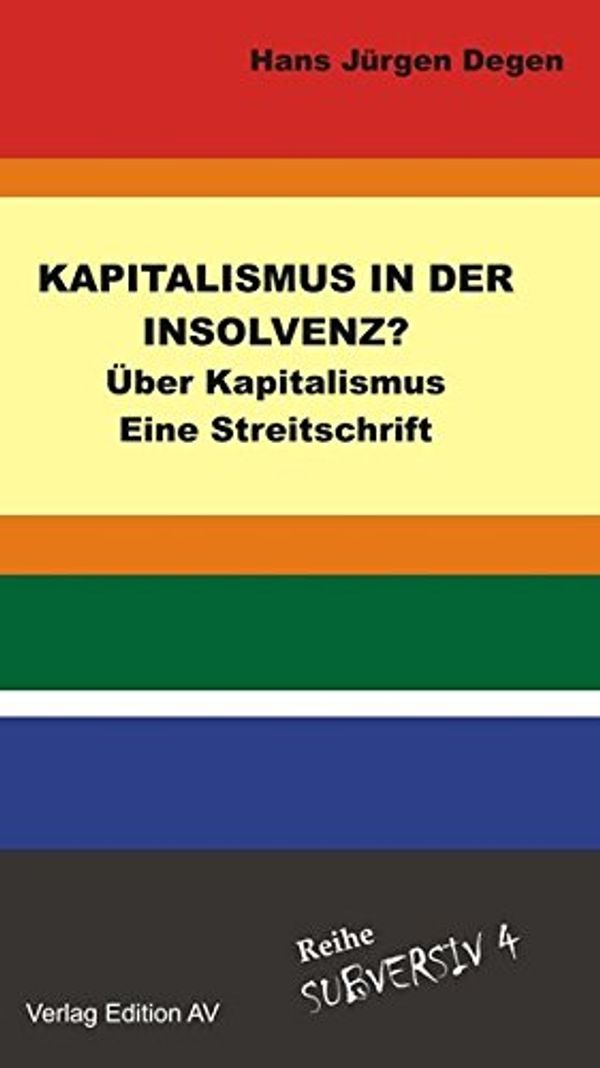 Cover Art for 9783868410716, Kapitalismus in der Insolvenz?: Über Kapitalismus - Eine Streitschrift by Hans Jürgen Degen