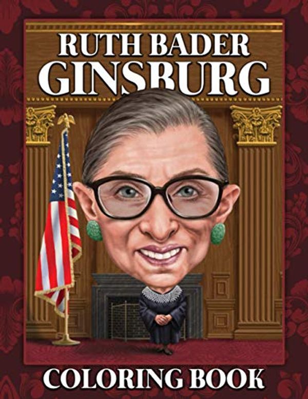 Cover Art for 9798689808628, Ruth Bader Ginsburg Coloring Book: Fantastic Ruth Bader Ginsburg Coloring Books For Adults, Boys, Girls by Nishioka Morie
