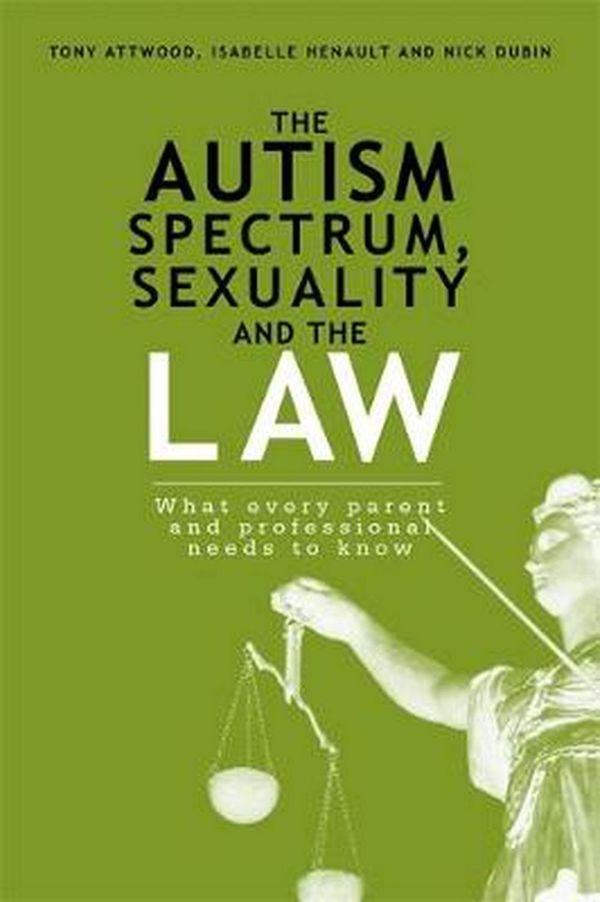 Cover Art for 9781849059190, Asperger Syndrome Sexuality & the Law by Nick Dubin, Isabelle Henault, Tony Attwood, Tony Henault Attwood