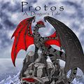 Cover Art for B0848QGMXQ, Protos: A Dragon's Tale by Jessica Eppley