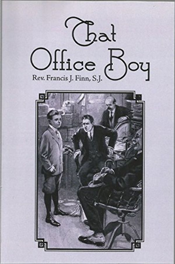 Cover Art for B01IJDYWIA, That Office Boy by Rev. Francis J. Finn, S. J. by Fr. Francis J. Finn,, SJ