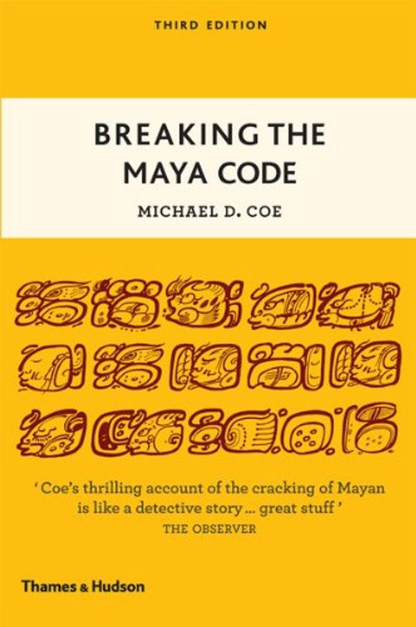 Cover Art for B00AO7XUEM, Breaking the Maya Code by Michael D. Coe