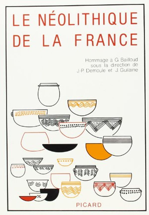 Cover Art for 9782708403031, Le Néolithique de la France: Hommage à Gérard Bailloud by Guilaine J.