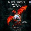 Cover Art for 9781415940204, Black Powder War by Naomi Novik