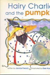 Cover Art for 9781863912440, Hairy Charlie and the Pumpkin by Jackie French