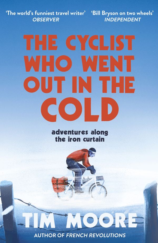 Cover Art for 9781473522855, The Cyclist Who Went Out in the Cold by Tim Moore