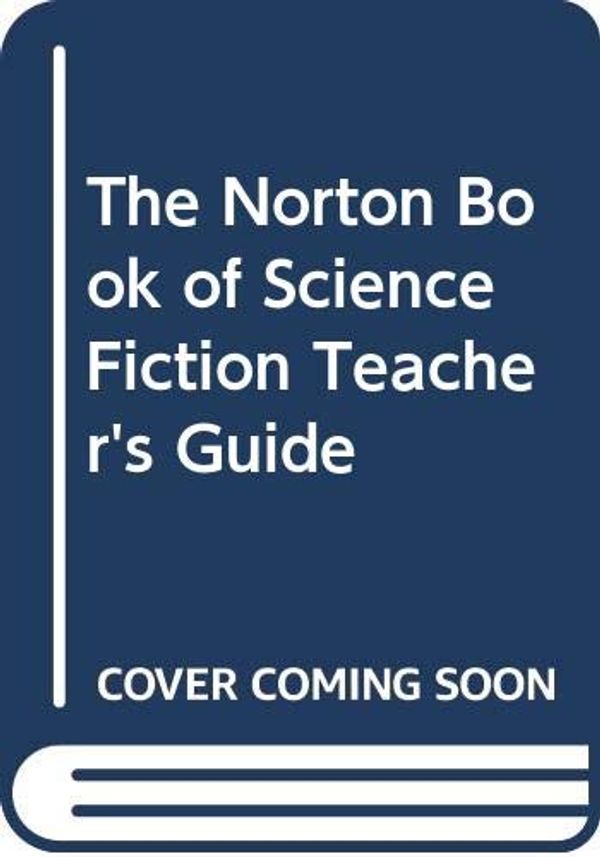 Cover Art for 9780393965438, The Norton Book of Science Fiction: Teachers' Guide by Le Guin, Ursula K., Brian Attebery