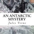 Cover Art for 9781543190236, An Antarctic Mystery by Verne Jules