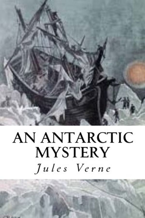 Cover Art for 9781543190236, An Antarctic Mystery by Verne Jules