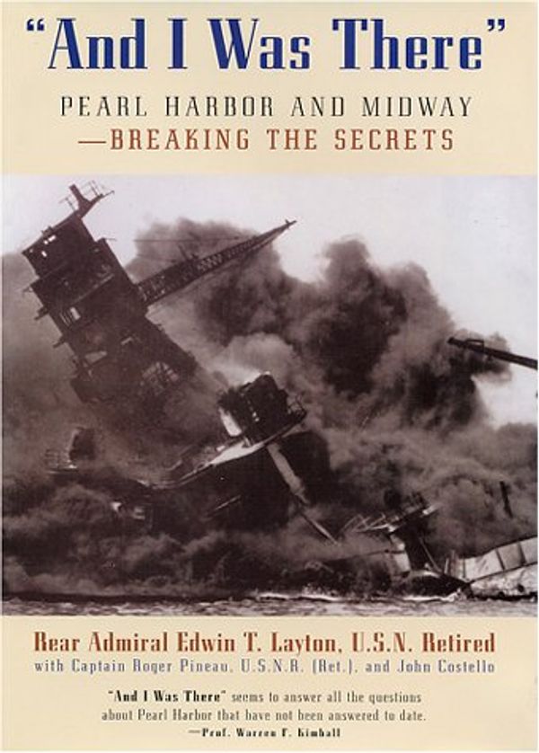 Cover Art for 9781568523477, And I Was There : Breaking the Secrets - Pearl Harbor and Midway by Rear Admiral Edwin T. Layton